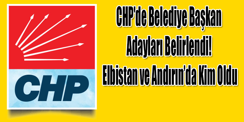 CHP’de Belediye Başkan Adayları