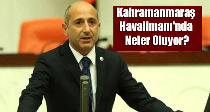 Kahramanmaraş Havalimanı'nda Neler Oluyor