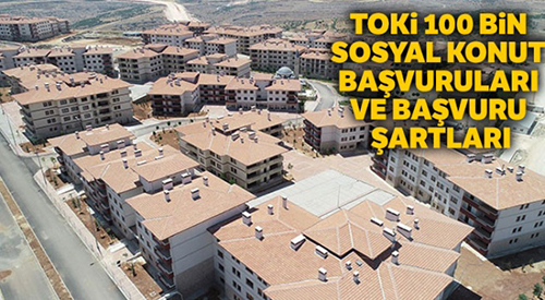 100 bin sosyal konutta başvurular başladı: İşte en önemli şart