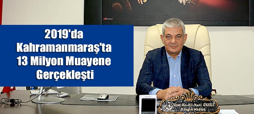 2019'da Kahramanmaraş'ta 13 Milyon Muayene Gerçekleşti