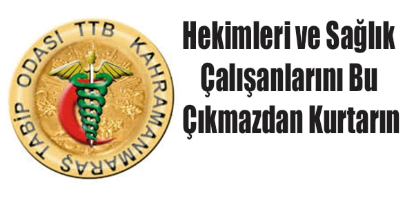 Hekimleri ve Sağlık Çalışanlarını Bu Çıkmazdan Kurtarın