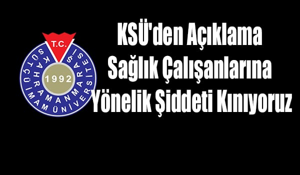 KSÜ'den Açıklama Sağlık Çalışanlarına Yönelik Şiddeti Kınıyoruz