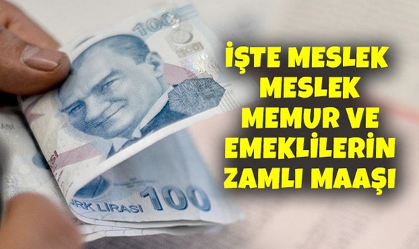 Memur ve memur emeklisi yüzde 5,49 zam alacak! mesleğine göre zamlı maaşlar