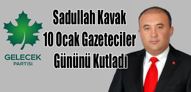 Sadullah Kavak 10 Ocak Gazeteciler Gününü Kutladı