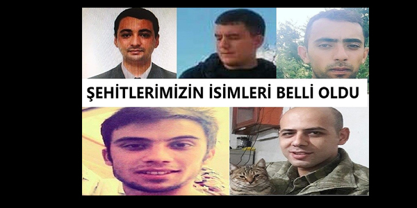 Şehit Düşen Kahramanların Kimlikleri Belli Oldu