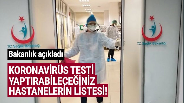 Türkiye'de koronavirüs testi yaptırabileceğiniz 25 hastane