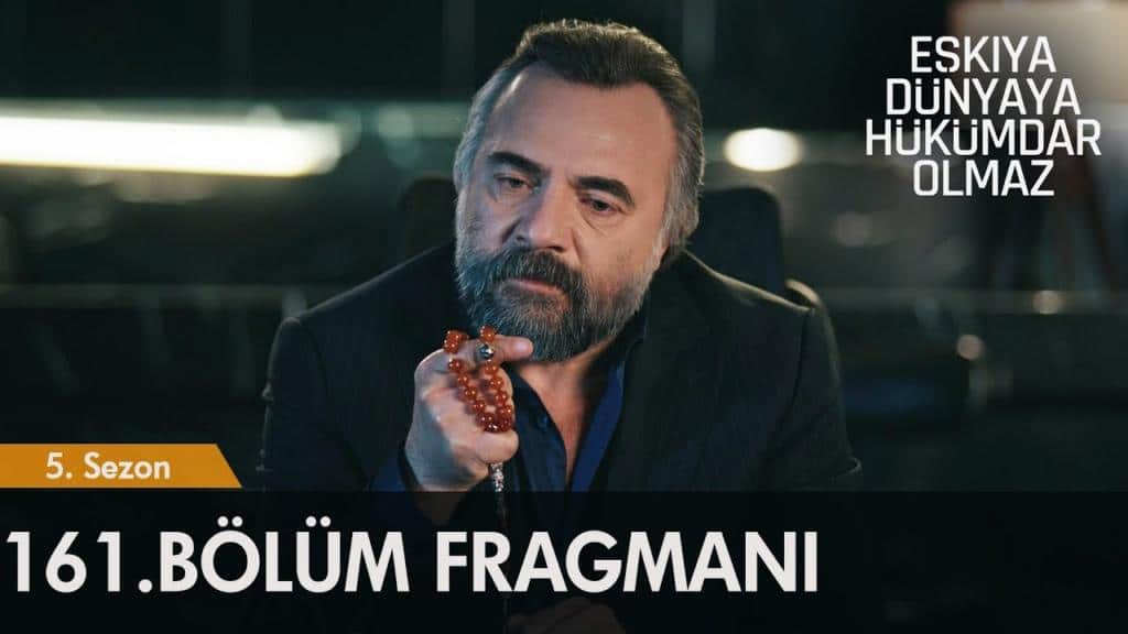 Eşkıya Dünyaya Hükümdar Olmaz 161.Bölüm Fragmanı