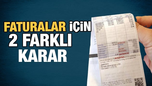 Su ve elektrik faturaları için 2 farklı karar!