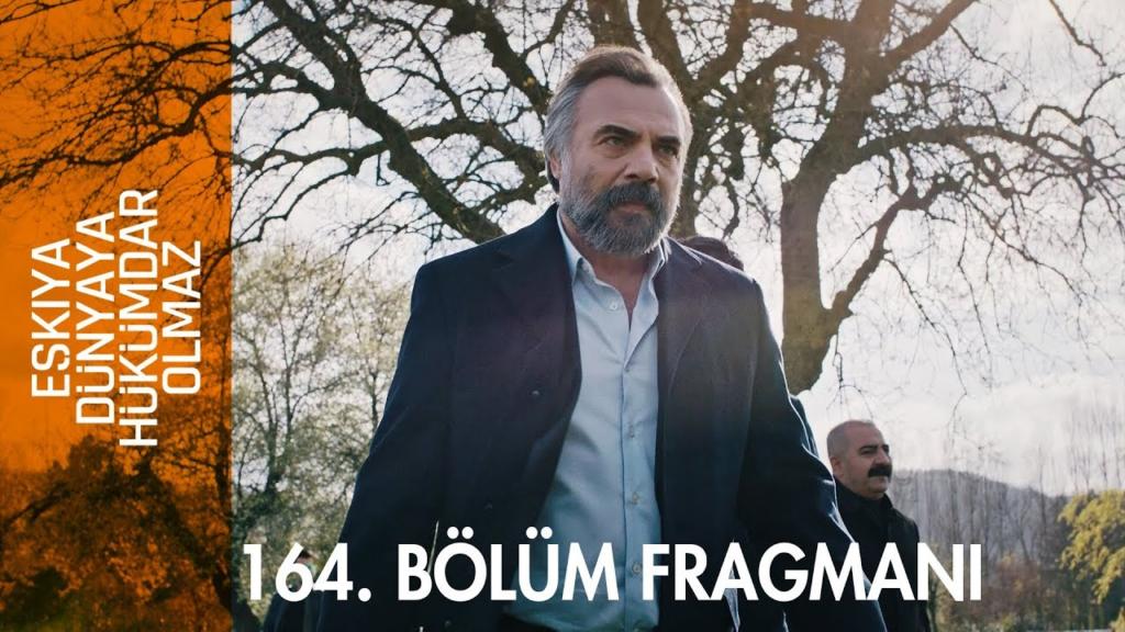 Eşkıya Dünyaya Hükümdar Olmaz 164.Bölüm Fragmanı