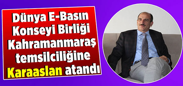 Karaaslan Dünya E-Basın Konseyi Birliği Temsilciliğine Atandı