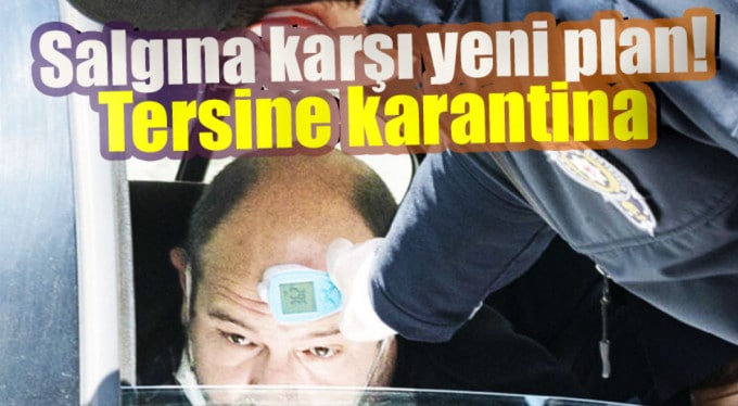 Virüse karşı yeni plan Tersine karantina