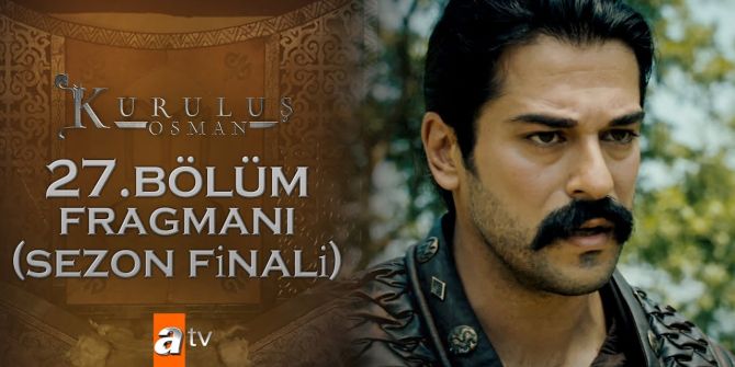 kurulus osman 27 bolum fragmani sezon finali yayinlandi