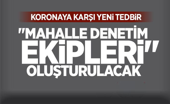 Kahramanmaraş'ta Mahalle Denetim Ekipleri Oluşturulacak