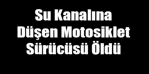 Kahramanmaraş’ın Çağlayancerit ilçesinde motosikletiyle