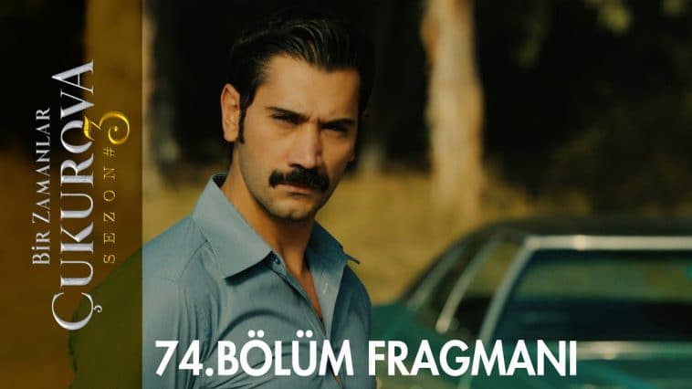 Bir Zamanlar Çukurova 74.Bölüm 2. Fragmanı