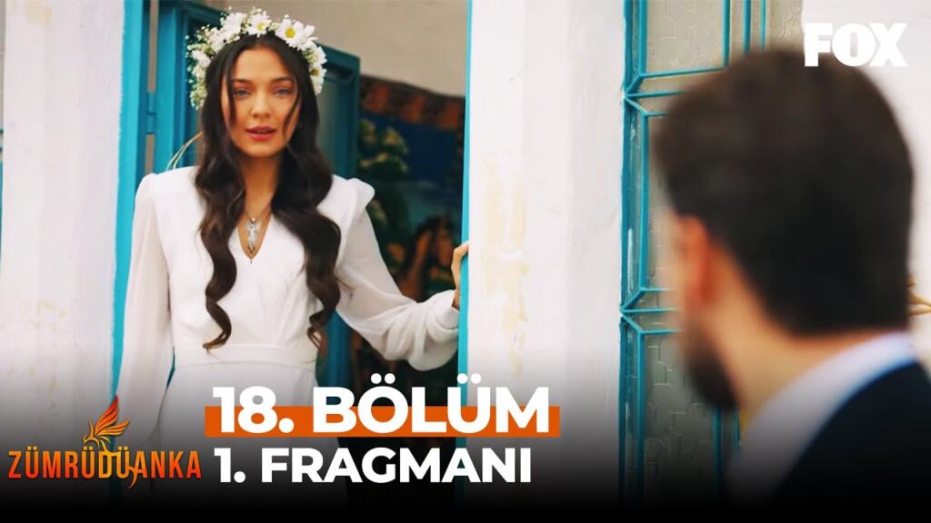 Zümrüdüanka 18.Bölüm Fragmanı