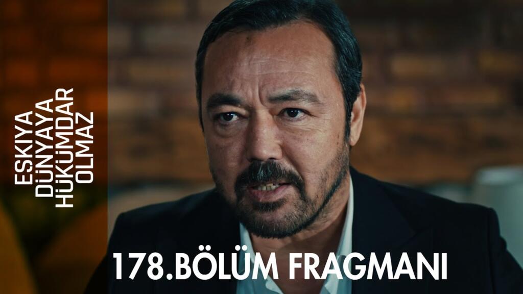 Eşkıya Dünyaya Hükümdar Olmaz 178.Bölüm Fragmanı