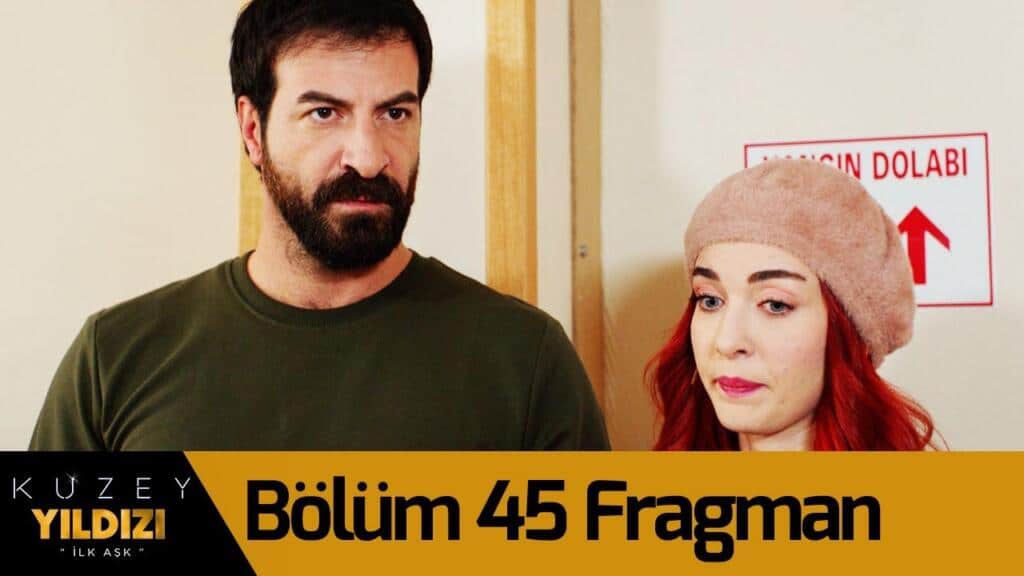 Kuzey Yıldızı İlk Aşk 45.Bölüm Fragmanı