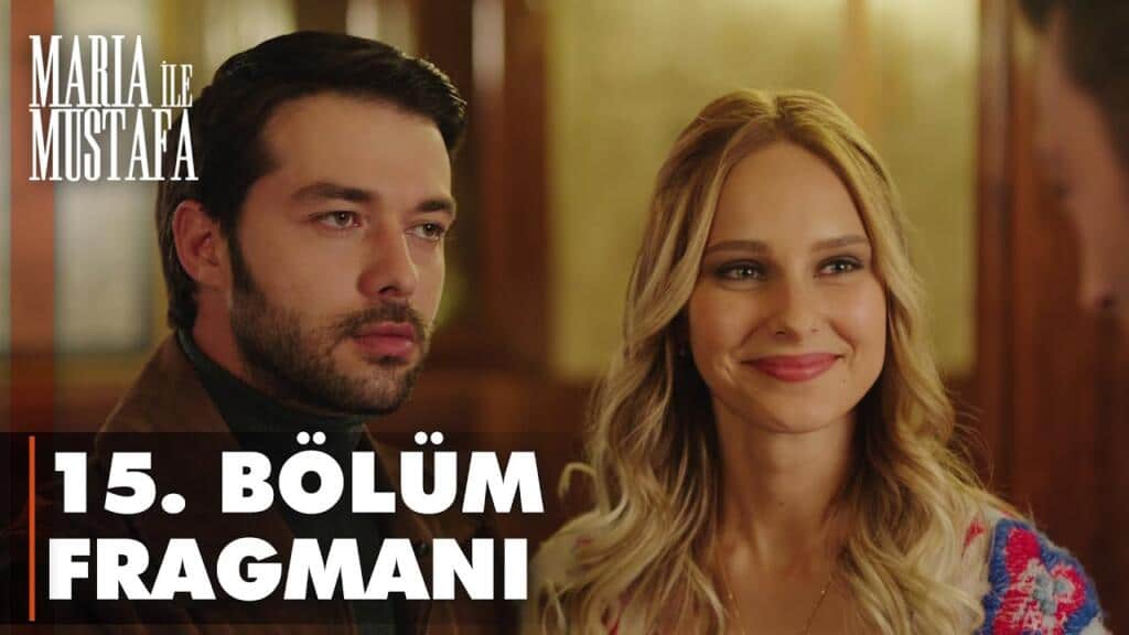 Maria İle Mustafa 15.Bölüm Fragmanı