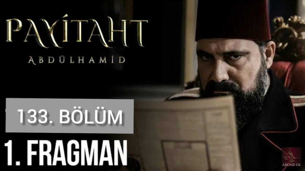 Payitaht Abdülhamid 133.Bölüm Fragmanı