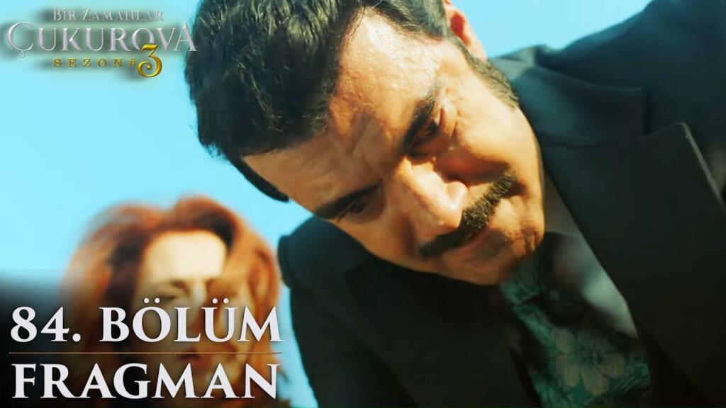 Bir Zamanlar Çukurova 84.Bölüm Fragmanı