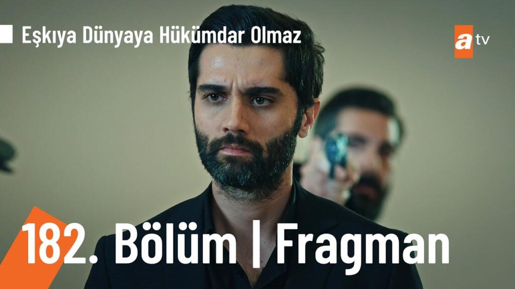 Eşkıya Dünyaya Hükümdar Olmaz 182.Bölüm Fragmanı