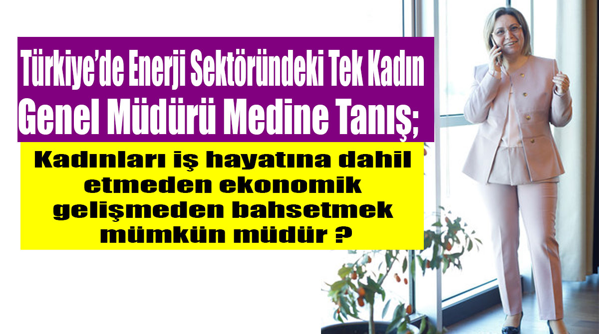 Akedaş Genel Müdürü Medine Tanış;Kadınların Ekonomideki Yerini Anlattı 8 Mart Dünya Kadınlar Günü kutlamanın ötesinde sizce ne ifade