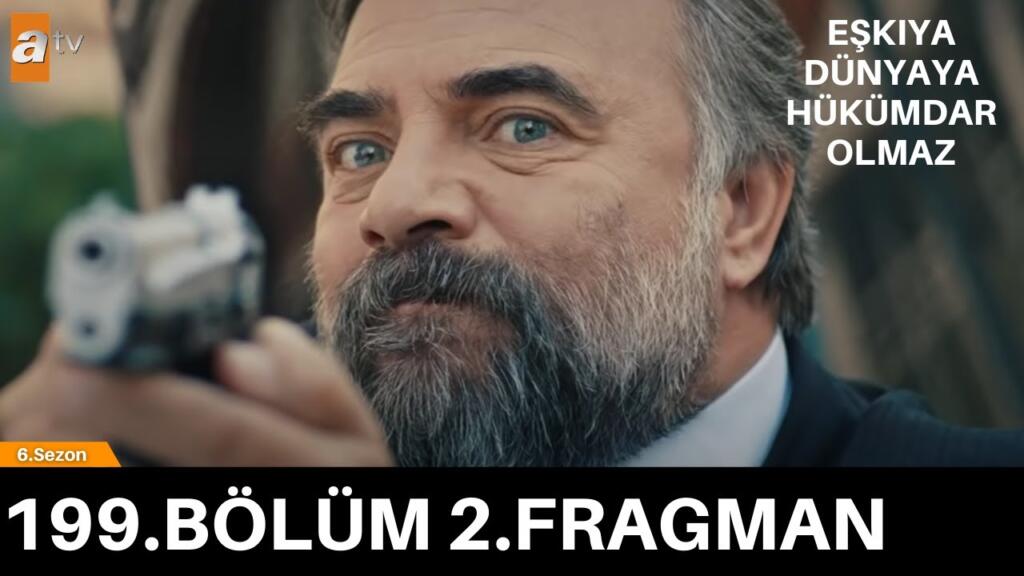 Eşkıya Dünyaya Hükümdar Olmaz 199.Bölüm Fragmanı