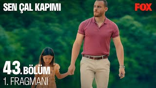 Sen Çal Kapımı 43.Bölüm Fragmanı