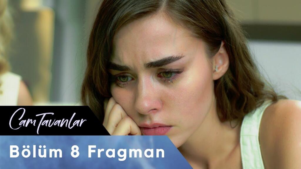 Cam Tavanlar 8.Bölüm Fragmanı