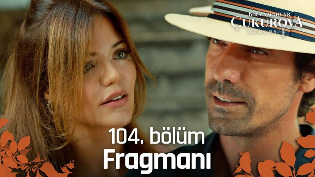 Bir Zamanlar Çukurova 104.Bölüm Fragmanı