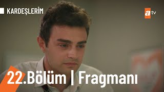 Kardeşlerim 22.Bölüm Fragmanı