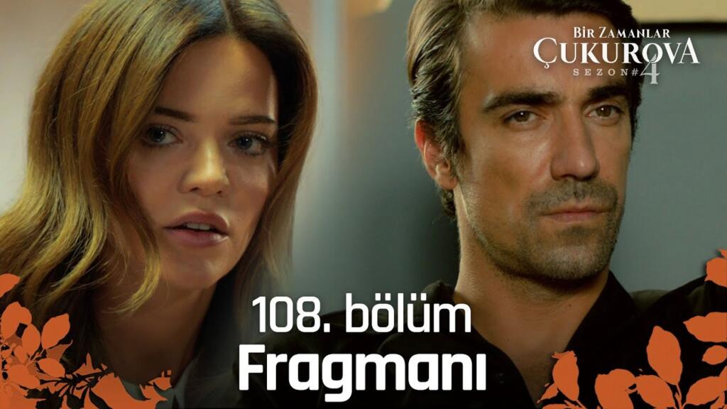 Bir Zamanlar Çukurova 108.Bölüm Fragmanı