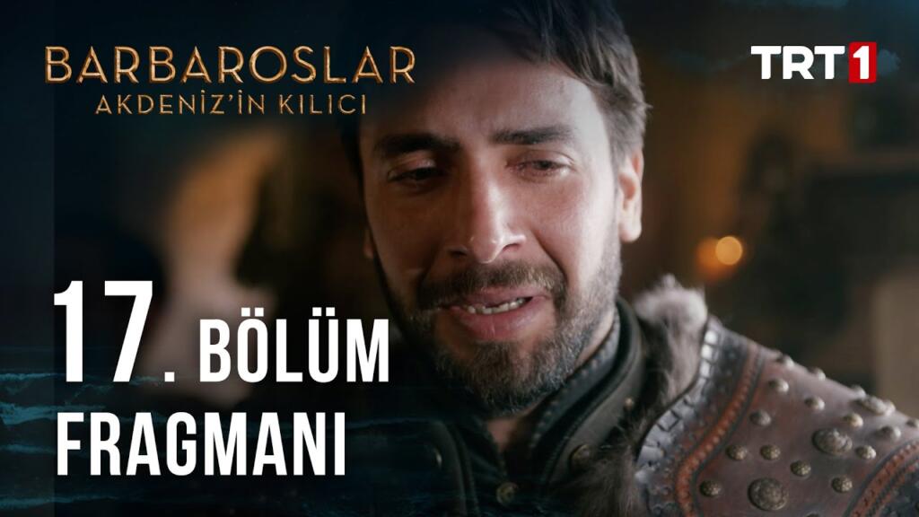 Barbaroslar Akdenizin Kılıcı 17.Bölüm Fragmanı