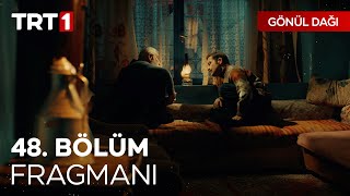 Gönül Dağı 48.Bölüm Fragmanı