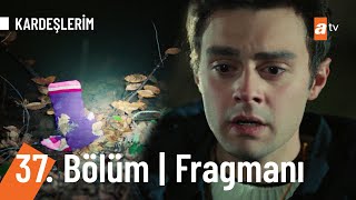 Kardeslerim 37.Bolum Fragmani