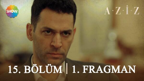 Aziz 15.Bölüm Fragmanı