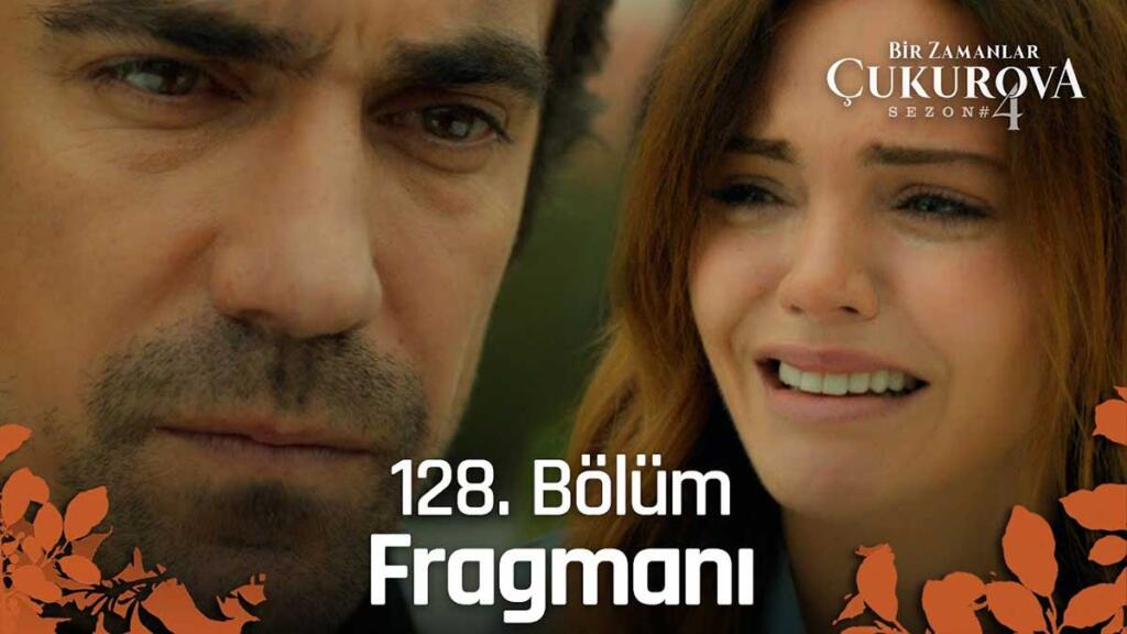 Bir Zamanlar Çukurova 128.Bölüm Fragmanı