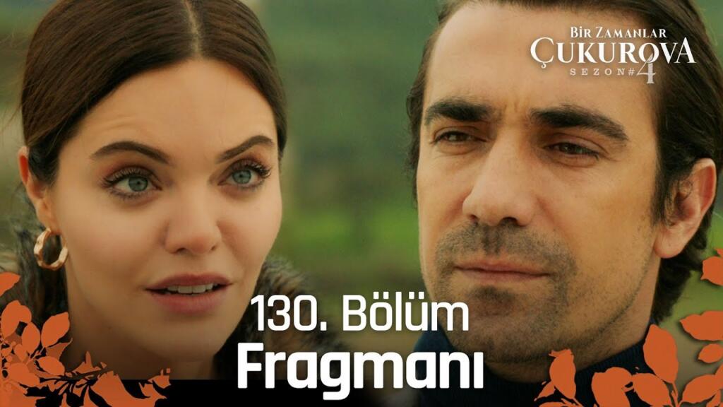 Bir Zamanlar Çukurova 130.Bölüm Fragmanı