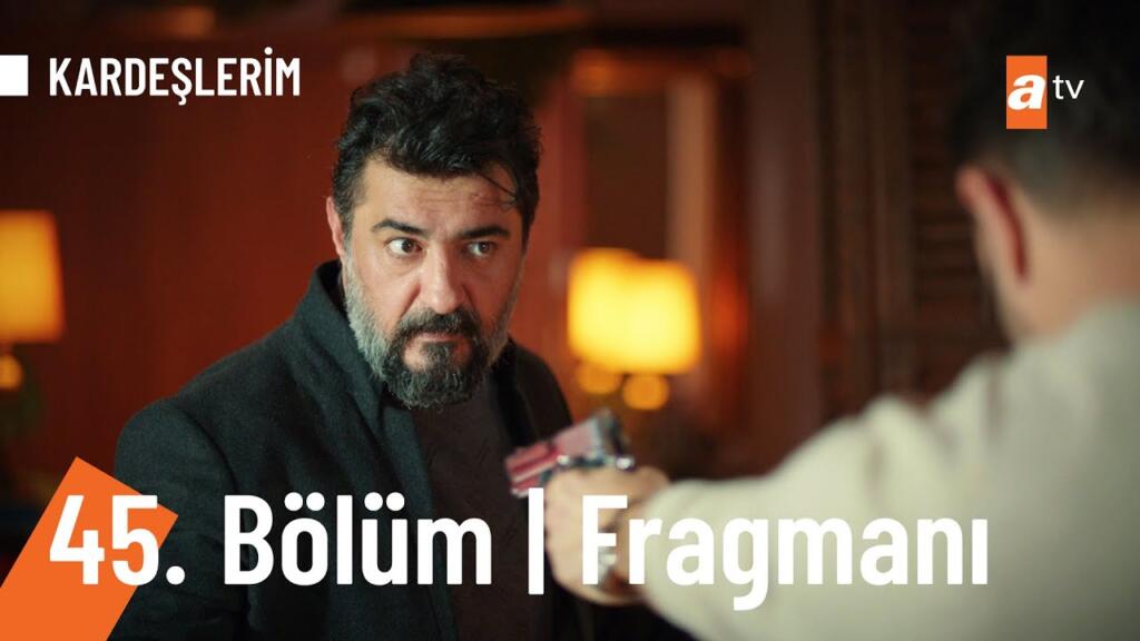 Kardeşlerim 45.Bölüm Fragmanı