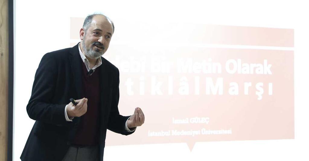 PROF. DR. İSMAİL GÜLEÇ;“İSTİKLAL MARŞI MUHTASAR BİR TÜRK TARİHİDİR,PROF. DR. İSMAİL GÜLEÇ,kiü,sami özgül