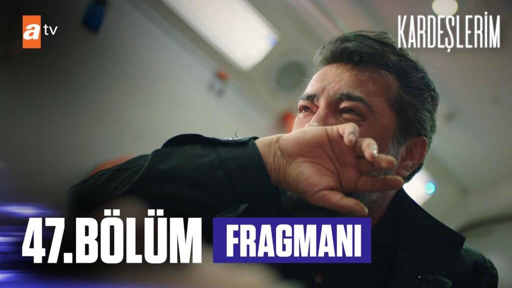 Kardeşlerim 47.Bölüm Fragmanı