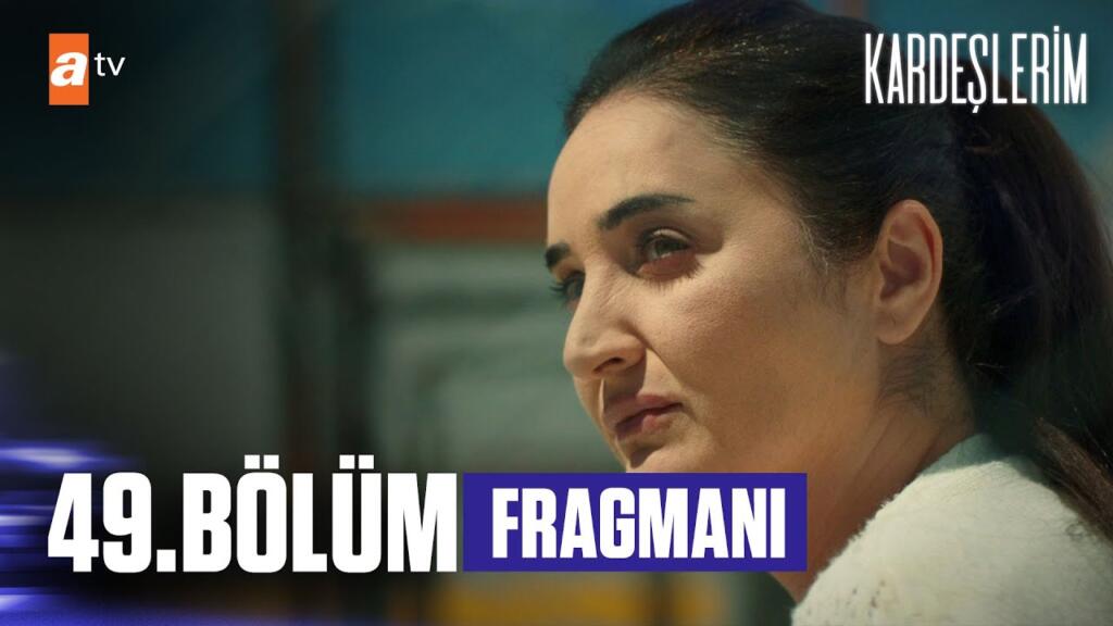 Kardeşlerim 49.Bölüm Fragmanı