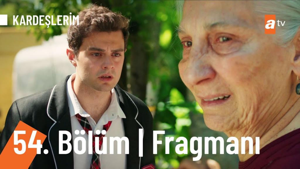 Kardeslerim 54.Bolum Fragmani