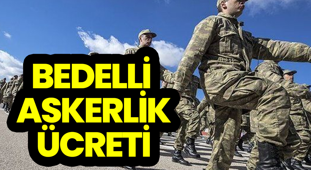 2023 bedelli askerlik ücreti