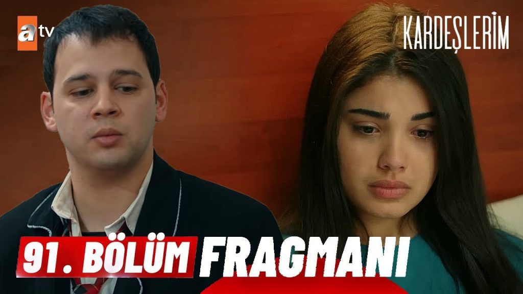 kardeslerim 91 bolum fragmani