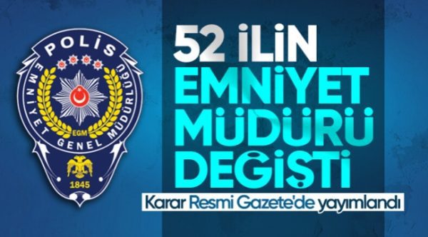 Cumhurbaşkanı Erdoğan’ın imzasıyla 52 ilin emniyet müdürü değişti