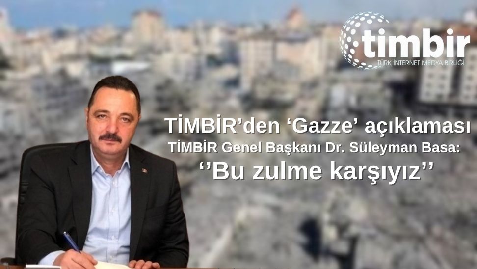 TİMBİR’den ‘Gazze’ açıklaması: Bu zulme karşıyız TİMBİR Genel Başkanı Dr.