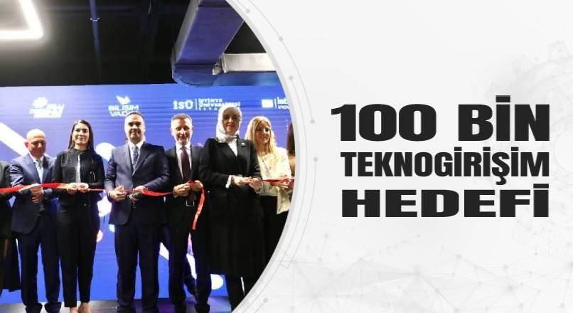 2030 yılında Hedef 100 bin teknogirişim Sanayi ve Teknoloji Bakanı Mehmet Fatih Kacır, “2025 yılına geldiğimizde;