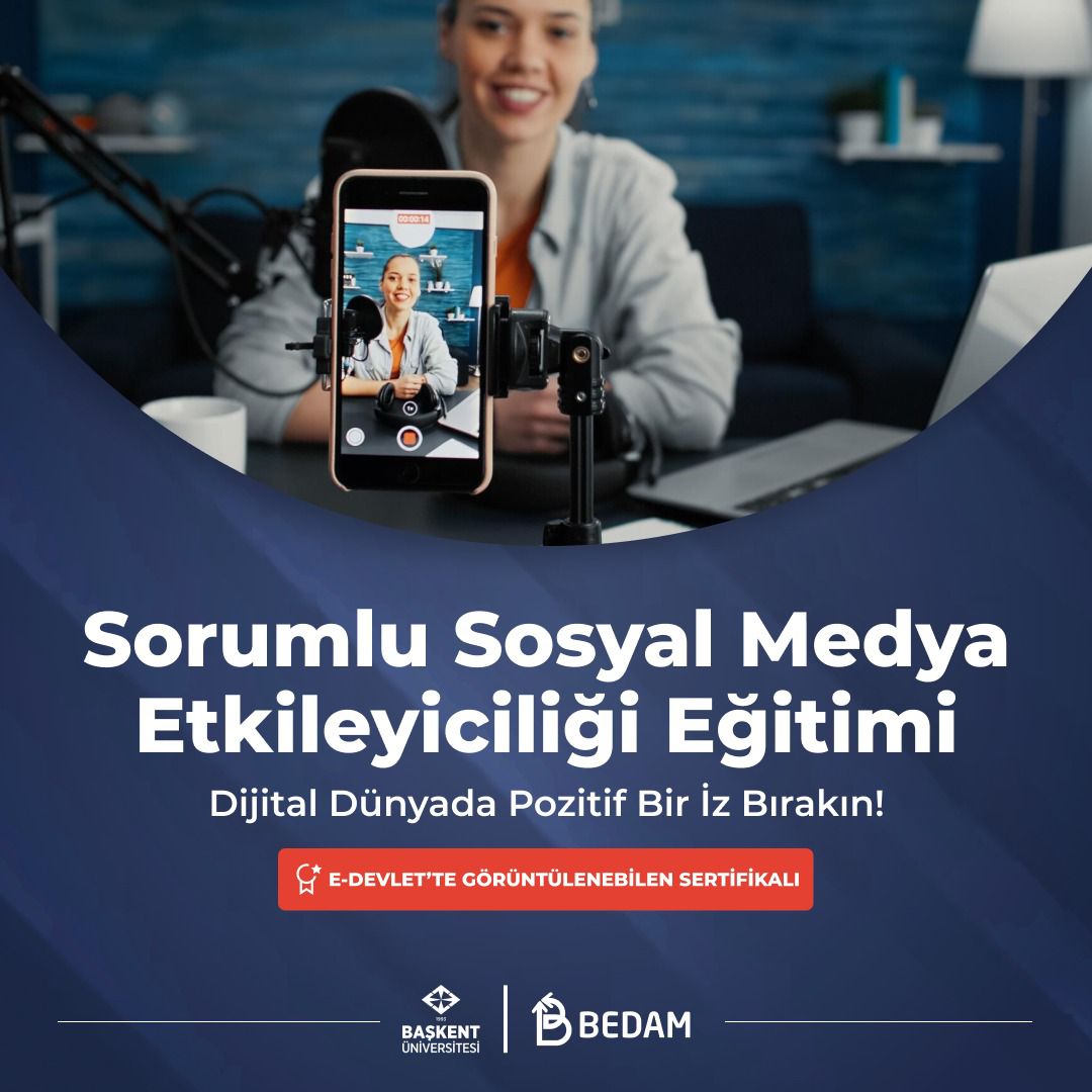 Başkent Üniversitesinden Sorumlu Sosyal Medya Etkileyiciliği Eğitimi Başladı Dijital Dünyada